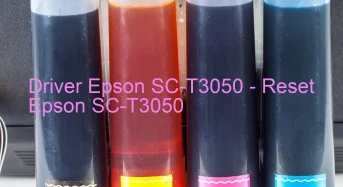 Epson SC-T3050のドライバーのダウンロード,Epson SC-T3050 のリセットソフトウェアのダウンロード