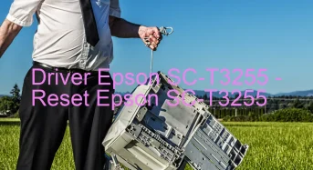 Epson SC-T3255のドライバーのダウンロード,Epson SC-T3255 のリセットソフトウェアのダウンロード