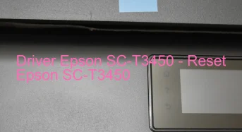 Epson SC-T3450のドライバーのダウンロード,Epson SC-T3450 のリセットソフトウェアのダウンロード