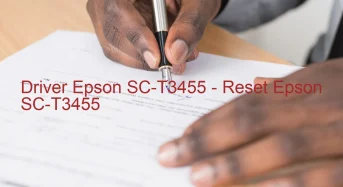 Epson SC-T3455のドライバーのダウンロード,Epson SC-T3455 のリセットソフトウェアのダウンロード