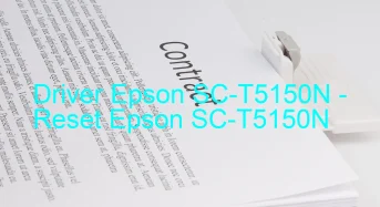 Epson SC-T5150Nのドライバーのダウンロード,Epson SC-T5150N のリセットソフトウェアのダウンロード