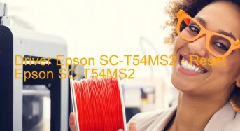Epson SC-T54MS2のドライバーのダウンロード,Epson SC-T54MS2 のリセットソフトウェアのダウンロード