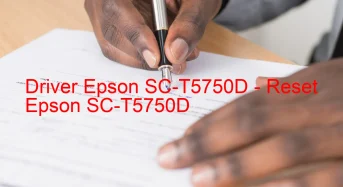 Epson SC-T5750Dのドライバーのダウンロード,Epson SC-T5750D のリセットソフトウェアのダウンロード