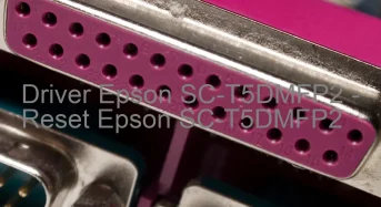 Epson SC-T5DMFP2のドライバーのダウンロード,Epson SC-T5DMFP2 のリセットソフトウェアのダウンロード