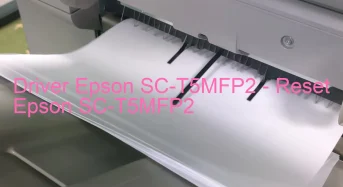 Epson SC-T5MFP2のドライバーのダウンロード,Epson SC-T5MFP2 のリセットソフトウェアのダウンロード