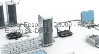 Epson SL-D3000のドライバーのダウンロード,Epson SL-D3000 のリセットソフトウェアのダウンロード