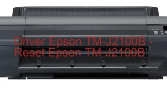 Epson TM-J2100Bのドライバーのダウンロード,Epson TM-J2100B のリセットソフトウェアのダウンロード