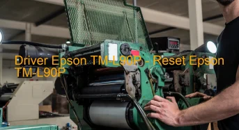 Epson TM-L90Pのドライバーのダウンロード,Epson TM-L90P のリセットソフトウェアのダウンロード