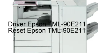 Epson TML-90E211のドライバーのダウンロード,Epson TML-90E211 のリセットソフトウェアのダウンロード