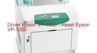 Epson VP-1000のドライバーのダウンロード,Epson VP-1000 のリセットソフトウェアのダウンロード