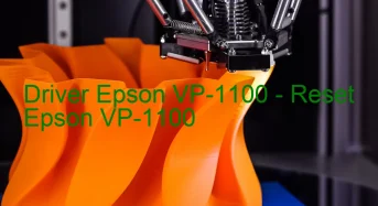 Epson VP-1100のドライバーのダウンロード,Epson VP-1100 のリセットソフトウェアのダウンロード