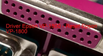 Epson VP-1800のドライバーのダウンロード,Epson VP-1800 のリセットソフトウェアのダウンロード