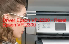 Epson VP-2300のドライバーのダウンロード,Epson VP-2300 のリセットソフトウェアのダウンロード