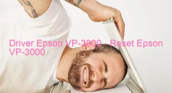 Epson VP-3000のドライバーのダウンロード,Epson VP-3000 のリセットソフトウェアのダウンロード