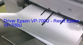 Epson VP-700Uのドライバーのダウンロード,Epson VP-700U のリセットソフトウェアのダウンロード