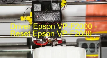 Epson VP-F2000のドライバーのダウンロード,Epson VP-F2000 のリセットソフトウェアのダウンロード