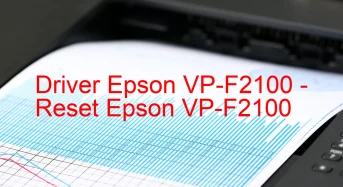 Epson VP-F2100のドライバーのダウンロード,Epson VP-F2100 のリセットソフトウェアのダウンロード