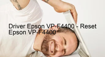 Epson VP-F4400のドライバーのダウンロード,Epson VP-F4400 のリセットソフトウェアのダウンロード