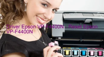 Epson VP-F4400Nのドライバーのダウンロード,Epson VP-F4400N のリセットソフトウェアのダウンロード