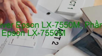 Tải Driver Epson LX-7550M, Phần Mềm Reset Epson LX-7550M