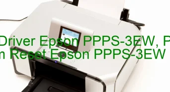 Tải Driver Epson PPPS-3EW, Phần Mềm Reset Epson PPPS-3EW