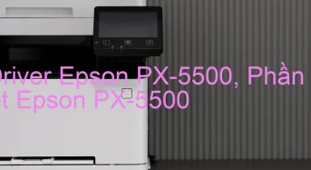 Tải Driver Epson PX-5500, Phần Mềm Reset Epson PX-5500