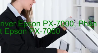 Tải Driver Epson PX-7000, Phần Mềm Reset Epson PX-7000