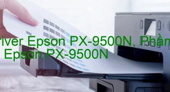 Tải Driver Epson PX-9500N, Phần Mềm Reset Epson PX-9500N