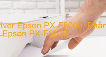 Tải Driver Epson PX-F8000, Phần Mềm Reset Epson PX-F8000