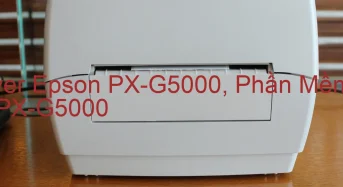 Tải Driver Epson PX-G5000, Phần Mềm Reset Epson PX-G5000