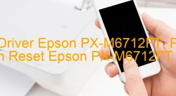 Tải Driver Epson PX-M6712FT, Phần Mềm Reset Epson PX-M6712FT