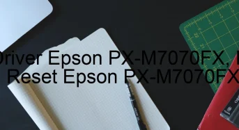 Tải Driver Epson PX-M7070FX, Phần Mềm Reset Epson PX-M7070FX