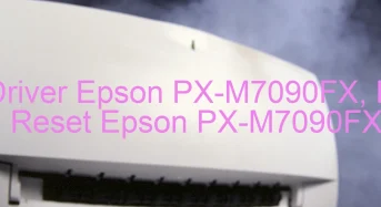 Tải Driver Epson PX-M7090FX, Phần Mềm Reset Epson PX-M7090FX