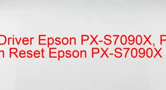 Tải Driver Epson PX-S7090X, Phần Mềm Reset Epson PX-S7090X