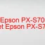 Tải Driver Epson PX-S7090X, Phần Mềm Reset Epson PX-S7090X