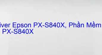 Tải Driver Epson PX-S840X, Phần Mềm Reset Epson PX-S840X