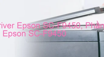 Tải Driver Epson SC-F9450, Phần Mềm Reset Epson SC-F9450