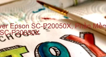 Tải Driver Epson SC-P20050X, Phần Mềm Reset Epson SC-P20050X