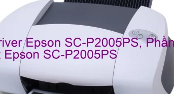Tải Driver Epson SC-P2005PS, Phần Mềm Reset Epson SC-P2005PS