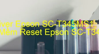 Tải Driver Epson SC-T345MS1, Phần Mềm Reset Epson SC-T345MS1