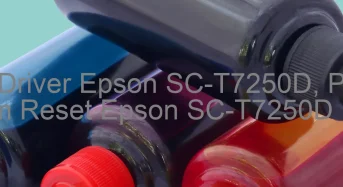 Tải Driver Epson SC-T7250D, Phần Mềm Reset Epson SC-T7250D