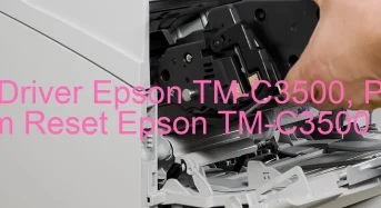 Tải Driver Epson TM-C3500, Phần Mềm Reset Epson TM-C3500