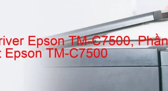 Tải Driver Epson TM-C7500, Phần Mềm Reset Epson TM-C7500
