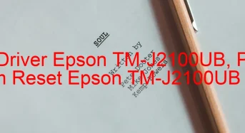Tải Driver Epson TM-J2100UB, Phần Mềm Reset Epson TM-J2100UB