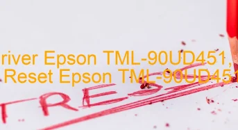 Tải Driver Epson TML-90UD451, Phần Mềm Reset Epson TML-90UD451