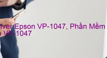 Tải Driver Epson VP-1047, Phần Mềm Reset Epson VP-1047