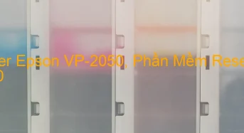 Tải Driver Epson VP-2050, Phần Mềm Reset Epson VP-2050