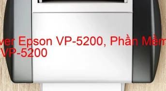 Tải Driver Epson VP-5200, Phần Mềm Reset Epson VP-5200