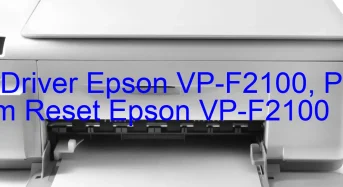Tải Driver Epson VP-F2100, Phần Mềm Reset Epson VP-F2100