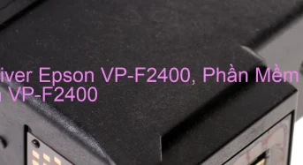 Tải Driver Epson VP-F2400, Phần Mềm Reset Epson VP-F2400